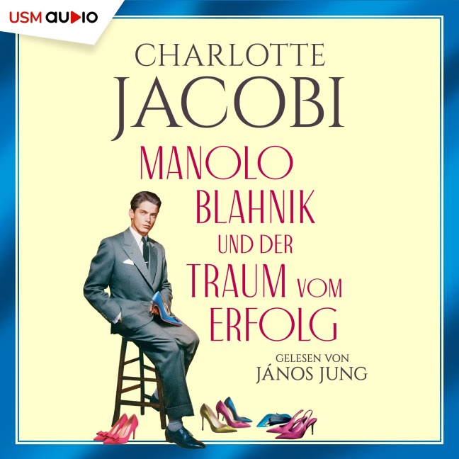 Manolo Blahnik und der Traum vom Erfolg - Charlotte Jacobi