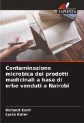 Cover-Bild zum Titel 'Contaminazione microbica dei prodotti medicinali a base di erbe venduti a Nairobi' von 'Richard Korir, Lucia Keter'