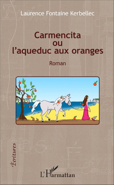 Carmencita ou l'aqueduc aux oranges - Laurence Fontaine Kerbellec
