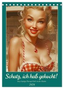 Cover-Bild zum Titel 'Schatz, ich hab gekocht! Sexy-lustige Pin-up-Girls in der Küche (Tischkalender 2026 DIN A5 hoch), CALVENDO Monatskalender' von 'Rose Hurley'
