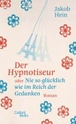Der Hypnotiseur oder Nie so glücklich wie im Reich der Gedanken - Jakob Hein