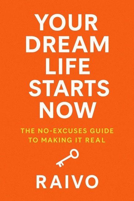 Your Dream Life Starts Now - Raivo