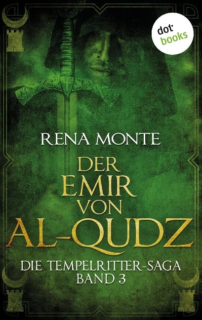 Die Tempelritter-Saga - Band 3: Der Emir von Al-Qudz - Rena Monte