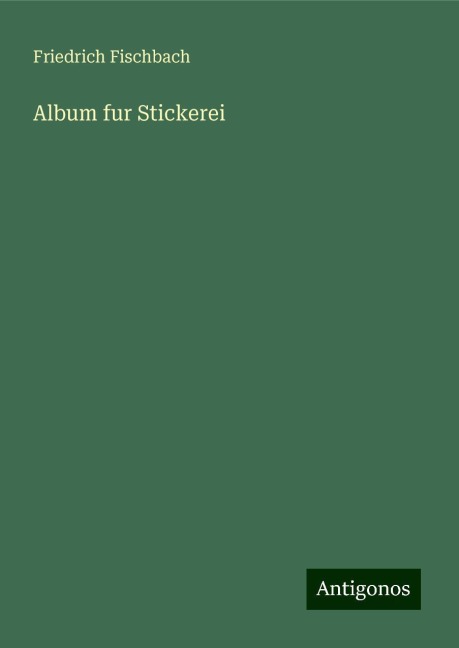 Album fur Stickerei - Friedrich Fischbach