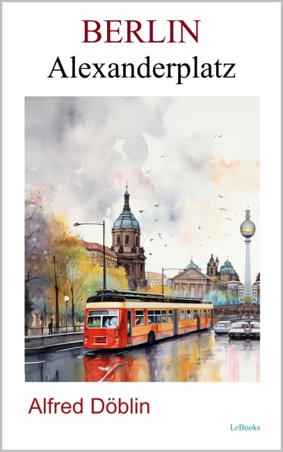 Berlin Alexanderplatz - Alfred Döblin