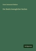 Cover-Bild zum Titel 'Der Besitz beweglicher Sachen' von 'Ernst Immanuel Bekker'