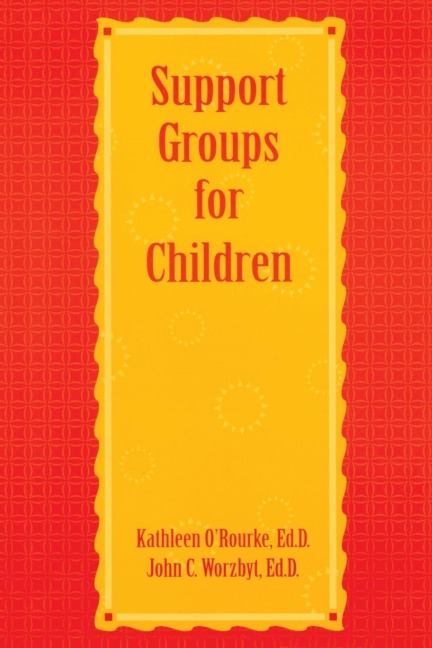 Support Groups For Children - Kathleen O'Rourke, John C. Worzbyt