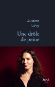 Cover-Bild zum Titel 'Une drôle de peine' von 'Justine Lévy'