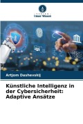 Cover-Bild zum Titel 'Künstliche Intelligenz in der Cybersicherheit: Adaptive Ansätze' von 'Artjom Dashevskij'
