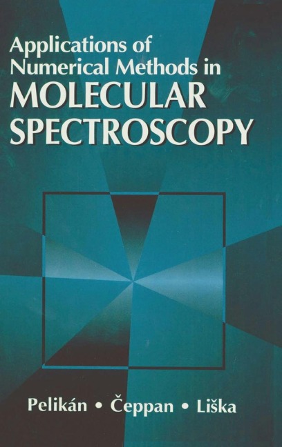 Applications of Numerical Methods in Molecular Spectroscopy - Peter Pelikan, Michal Ceppan, Marek Liska