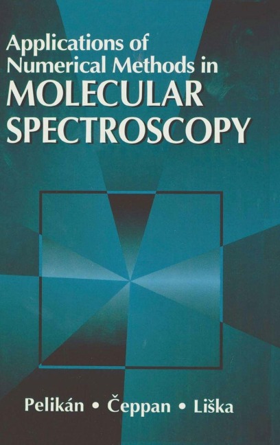 Applications of Numerical Methods in Molecular Spectroscopy - Peter Pelikan, Michal Ceppan, Marek Liska