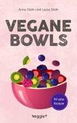 Cover-Bild zum Titel 'Vegane Bowls - 99 süße Rezepte' von 'Anna Diehr, Laura Diehr'