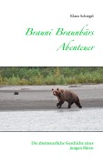 Cover-Bild zum Titel 'Brauni Braunbärs Abenteuer' von 'Klaus Schiegel'