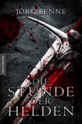 Cover-Bild zum Titel 'Die Stunde der Helden' von 'Jörg Benne'