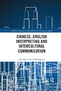 Chinese-English Interpreting and Intercultural Communication - Jim Hlavac, Zhichang Xu