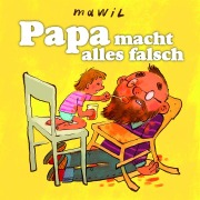 Cover-Bild zum Titel 'Papa macht alles falsch' von 'Mawil'