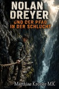 Cover-Bild zum Titel 'Nolan Dreyer und der Pfad in der Schlucht' von 'Matthias Kroner Mk'