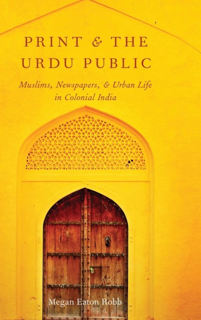 Print and the Urdu Public - Megan Eaton Robb
