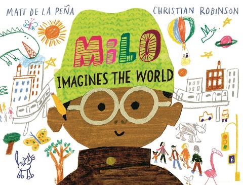 Milo Imagines The World - Matt de la Pena