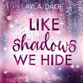 Like Shadows We Hide - Ayla Dade