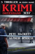 Cover-Bild zum Titel 'Krimi Dreierband 3137' von 'Alfred Bekker, Pete Hackett'