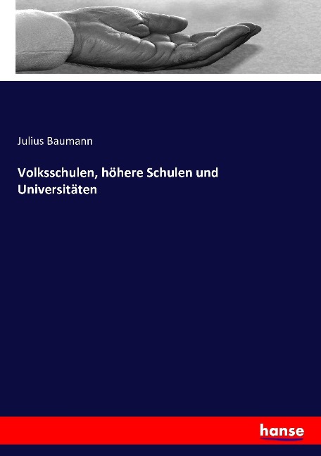Volksschulen, höhere Schulen und Universitäten - Julius Baumann