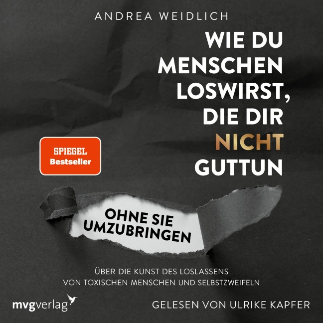 Wie du Menschen loswirst, die dir nicht guttun, ohne sie umzubringen - Andrea Weidlich