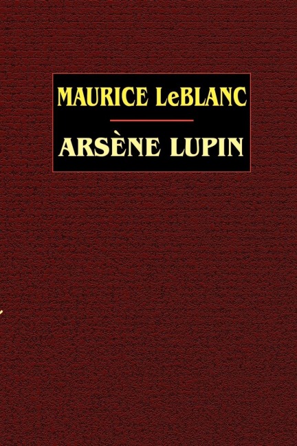 Arsene Lupin - Maurice Leblanc