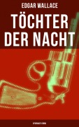 Cover-Bild zum Titel 'Töchter der Nacht (Spionage-Krimi)' von 'Edgar Wallace'