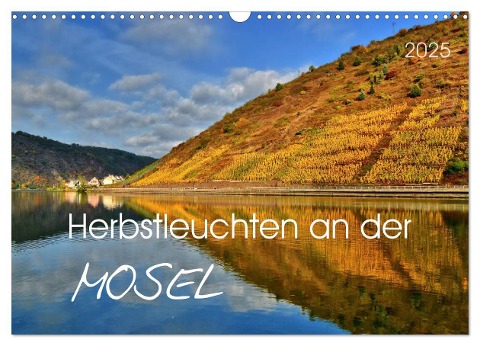 Herbstleuchten an der Mosel (Wandkalender 2025 DIN A3 quer), CALVENDO Monatskalender - Jutta Heußlein
