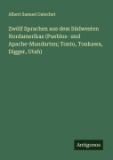 Cover-Bild zum Titel 'Zwölf Sprachen aus dem Südwesten Nordamerikas (Pueblos- und Apache-Mundarten; Tonto, Tonkawa, Digger, Utah)' von 'Albert Samuel Gatschet'