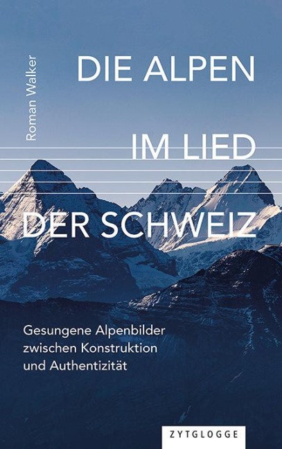 Die Alpen im Lied der Schweiz - Roman Walker