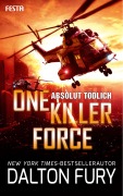 Cover-Bild zum Titel 'One Killer Force - Absolut tödlich' von 'Dalton Fury'