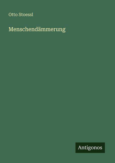 Menschendämmerung - Otto Stoessl
