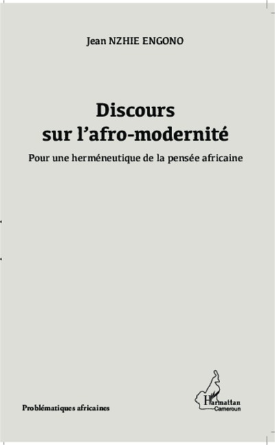 Discours sur l'afro-modernité - Jean Nzhie Engono