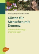 Cover-Bild zum Titel 'Gärten für Menschen mit Demenz' von 'Rudolf Bendlage, Alexander Nix, Erich Schützendorf, Astrid Wölfel'