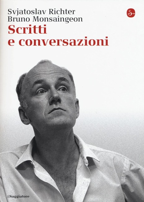 Scritti e conversazioni - Svjatoslav Richter, Bruno Monsaingeon