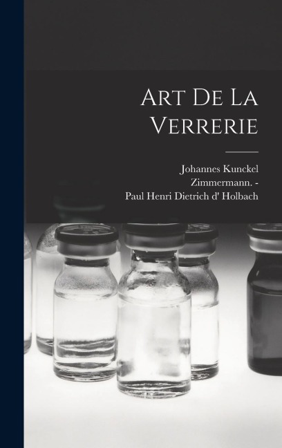 Art De La Verrerie - Antonio Neri, Christopher Merret, Johannes Kunckel