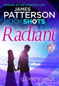Cover-Bild zum Titel 'Radiant' von 'James Patterson, Elizabeth Hayley'