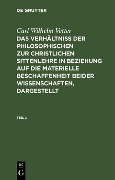 Cover-Bild zum Titel 'Carl Wilhelm Vetter: Das Verhältniß der philosophischen zur christlichen Sittenlehre in Beziehung auf die materielle Beschaffenheit beider Wissenschaften, dargestellt. Teil 2' von 'Carl Wilhelm Vetter'