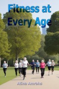 Cover-Bild zum Titel 'Fitness at Every Age' von 'Atina Amrahs'