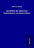 Cover-Bild zum Titel 'Geschichte des deutschen Kupferstiches und Holzschnittes' von 'Carl von Lützow'