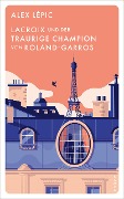 Cover-Bild zum Titel 'Lacroix und der traurige Champion von Roland-Garros' von 'Alex Lépic'