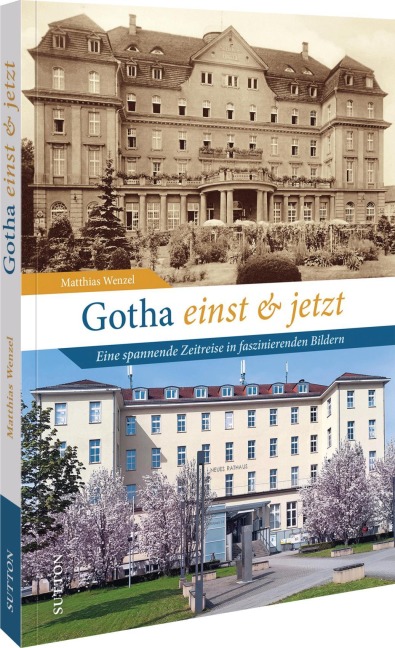 Gotha einst und jetzt - Matthias Wenzel