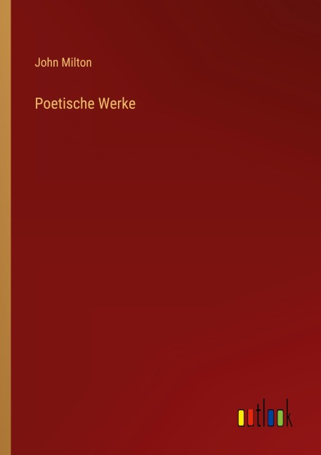 Poetische Werke - John Milton