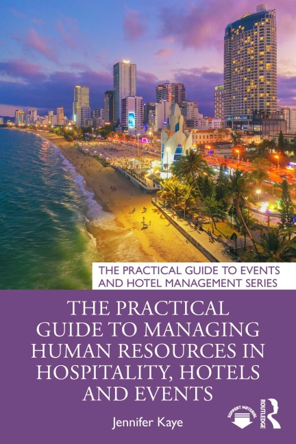The Practical Guide to Managing Human Resources in Hospitality, Hotels and Events - Jennifer Kaye