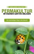 Cover-Bild zum Titel 'Permakultur im eigenen Garten anlegen' von 'Benjamin Walter, Benjamin Walter'