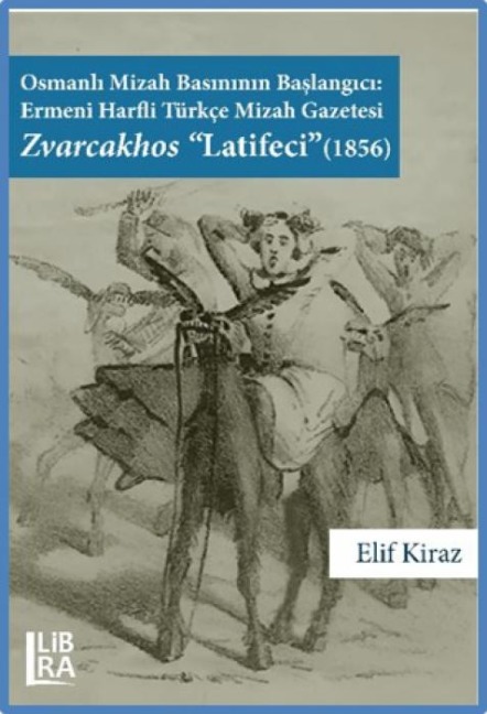 Osmanli Mizah Basininin Baslangici Ermeni Harfli Türkce Mizah Gazetesi Zvarcakhos Latifeci 1856 - Elif Kiraz