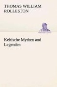 Cover-Bild zum Titel 'Keltische Mythen and Legenden' von 'T. W. (Thomas William) Rolleston'
