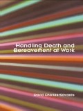 Cover-Bild zum Titel 'Handling Death and Bereavement at Work' von 'David Charles-Edwards'